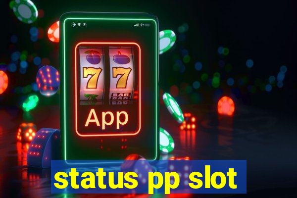 status pp slot